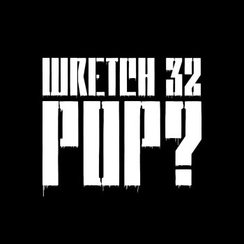 Wretch 32 Pop?