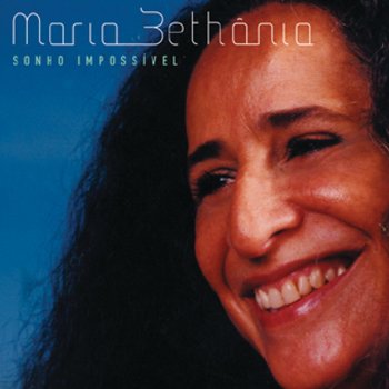 Maria Bethânia Sonho Impossivel