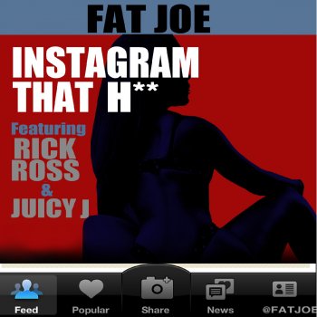 Fat Joe feat. Rick Ross & Juicy J Instagram That H**