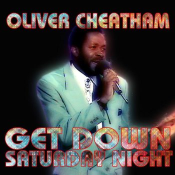 Oliver Cheatham Get Down Saturday Night