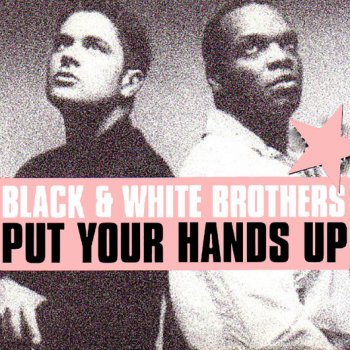 Black&White Brothers Put Your Hands Up (radio edit)