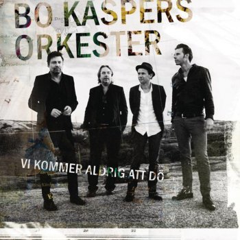 Bo Kaspers Orkester Vi kommer aldrig att dö - 2009 Version Radio Edit