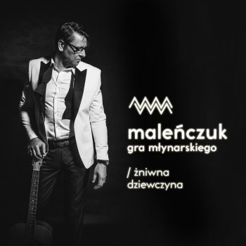 Maciej Maleńczuk Żniwna Dziewczyna