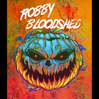 Robby Bloodshed Would You Miss Me