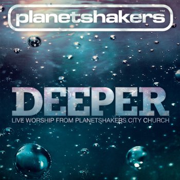 Planetshakers Deeper - Live