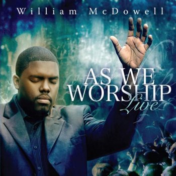 William McDowell Give Him Praises