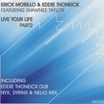 Erick Morillo feat. Eddie Thoneick & Shawnee Taylor Live Your Live - Eddie Thoneick Dub