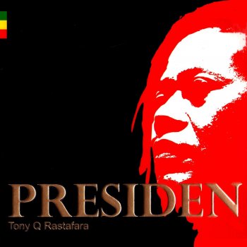 Tony Q Rastafara Presiden