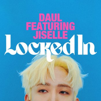 Daul feat. Jiselle Locked In (feat. Jiselle)