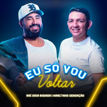 Raí Saia Rodada feat. Marcynho Sensação Eu Só Vou Voltar