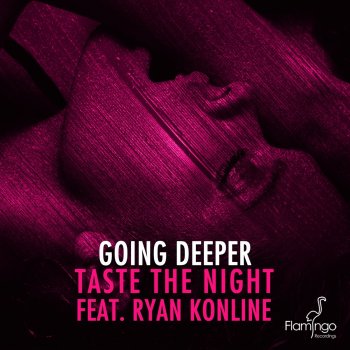 Going Deeper feat. Ryan Konline Taste the Night