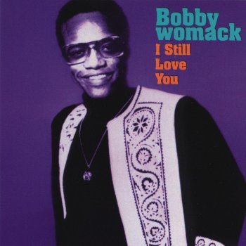 Bobby Womack The Things We Do (When We're Lonely) - Original Album Version