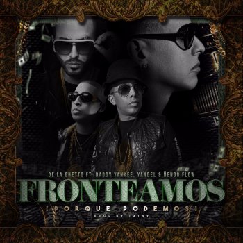 De La Ghetto, Yandel, Nengo Flow & Daddy Yankee Fronteamos Porque Podemos (feat. Daddy Yankee, Yandel & Nengo Flow)