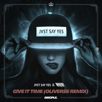 JVST SAY YES feat. Torro Torro Give It Time (Oliverse Remix)