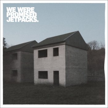 We Were Promised Jetpacks Quiet Little Voices