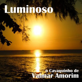 Исполнитель Valmar Amorim, альбом Luminoso