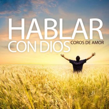 Исполнитель Coros de Amor, альбом Hablar Con Dios