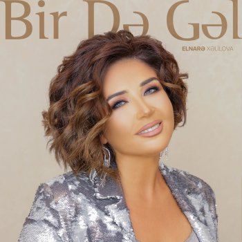 Elnarə Xəlilova Bir Də Gəl