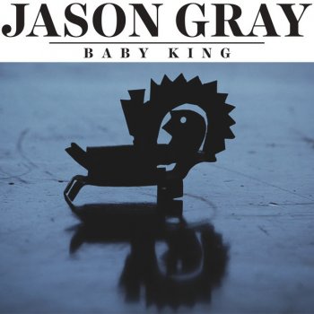 Jason Gray Baby King