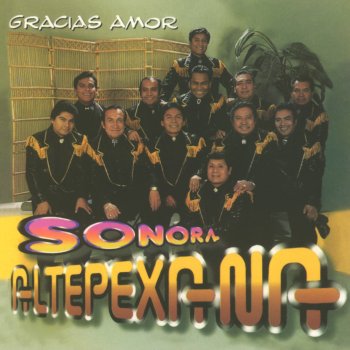 La Sonora Altepexana Gracias Amor