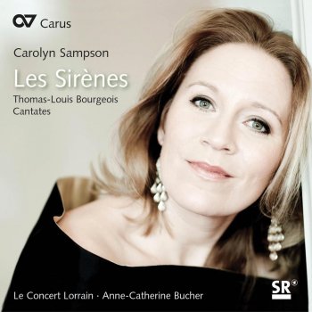 Исполнитель Carolyn Sampson, альбом Carolyn Sampson: Les Sirènes. Thomas-Louis Bourgeois - Cantates