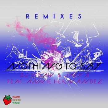 Dj Straw & Javy X feat. Annie Hernandez Nothing to Say (Farcko Remix) [feat. Annie Hernandez]