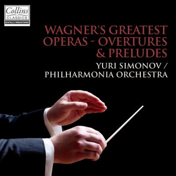 Исполнитель Yuri Simonov feat. Philharmonia Orchestra, альбом Wagner: Overtures & Préludes from Wagner's Greatest Operas