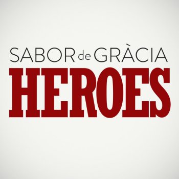 Sabor de Gràcia Héroes
