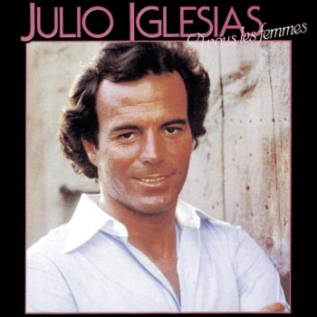 Julio Iglesias Où est passée ma bohème (Quiereme Mucho)