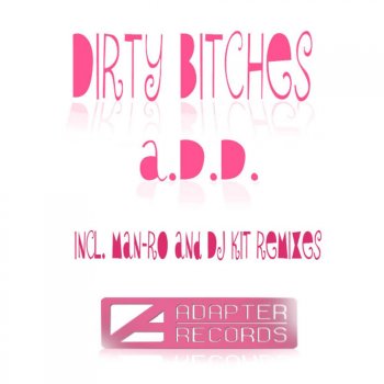 A.D.D. Dirty Bitches (Original Mix)