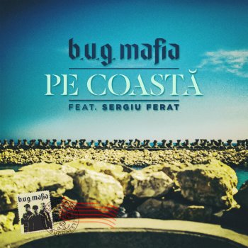 B.U.G. Mafia feat. Sergiu Ferat Pe Coasta