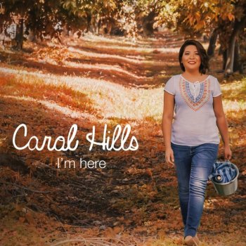 Carol Hills I'm Here