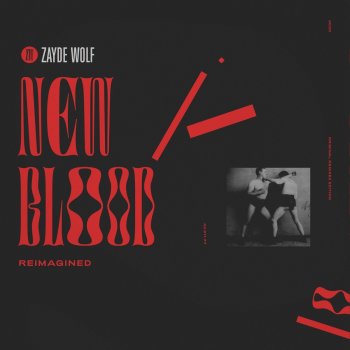 Zayde Wølf New Blood (Reimagined)