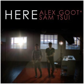 Alex Goot feat. Sam Tsui Here