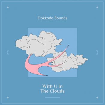 Dokkodo Sounds With u in the clouds