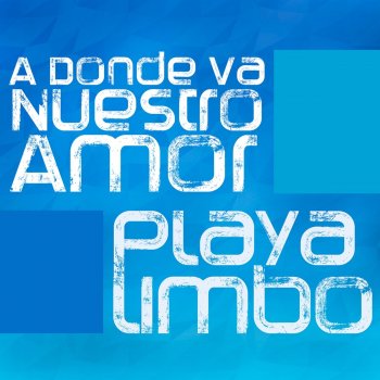 Playa Limbo A Dónde Va Nuestro Amor