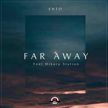Ento feat. Hikaru Station Far Away