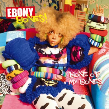 Ebony Bones! Ready When U R [bonus track for Japan]