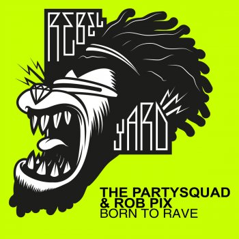 The Partysquad feat. Rob Pix Born to Rave