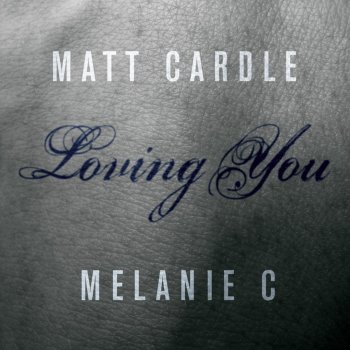 Matt Cardle, Melanie C Loving You