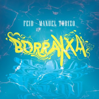 Feid feat. Manuel Turizo BORRAXXA