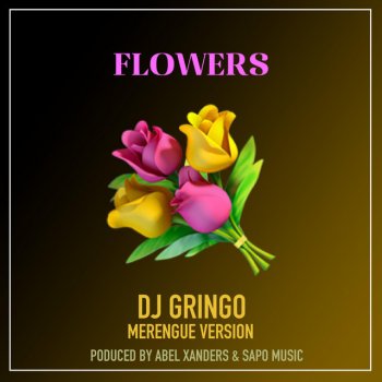 DJ Gringo Flowers - DJ Gringo Merengue Version