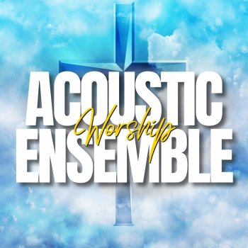 Acoustic Worship Ensemble Call on Your Name