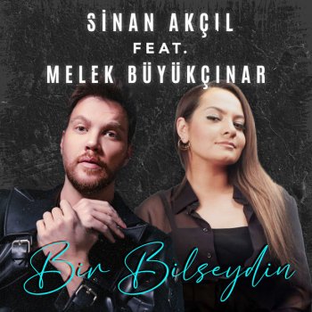 Sinan Akçıl feat. Melek Büyükçınar Bir Bilseydin - Akustik