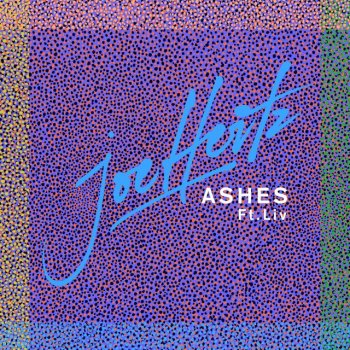 Joe Hertz Ashes Ft. Liv