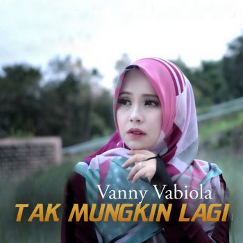 Vanny Vabiola Tak Mungkin Lagi