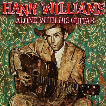 Hank Williams You Caused It All By Telling Lies (1998 Box Set Version)