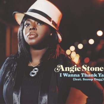 Angie Stone featuring Snoop Dogg feat. Snoop Dogg, Snoop Dogg & Snoop Dogg I Wanna Thank Ya