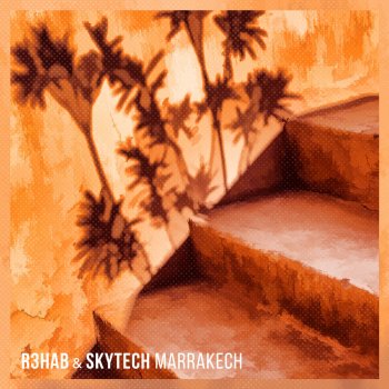 R3HAB feat. Skytech Marrakech