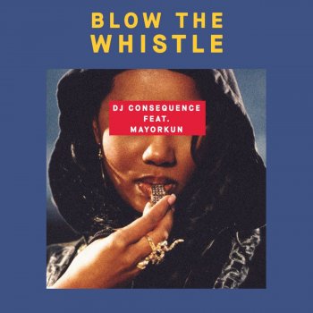 Dj Consequence feat. Mayorkun Blow the Whistle